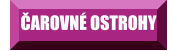 ČAROVNÉ OSTROHY